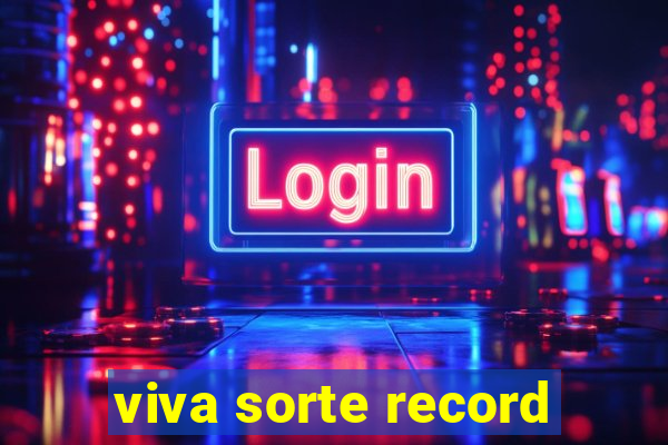 viva sorte record